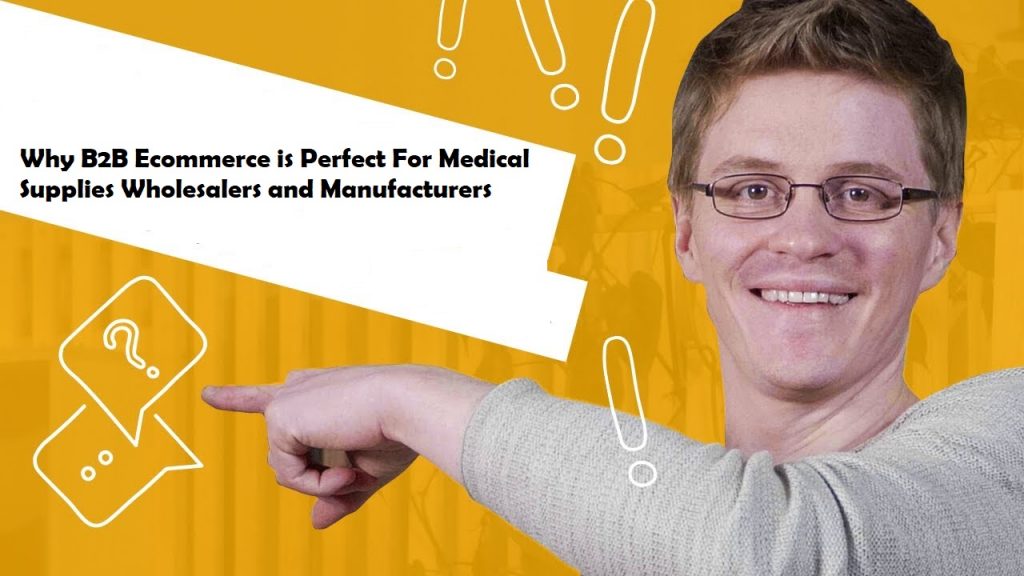 Why B2B Ecommerce is Perfect For Medical Supplies Wholesalers and Manufacturers 2 b2b ecommerce